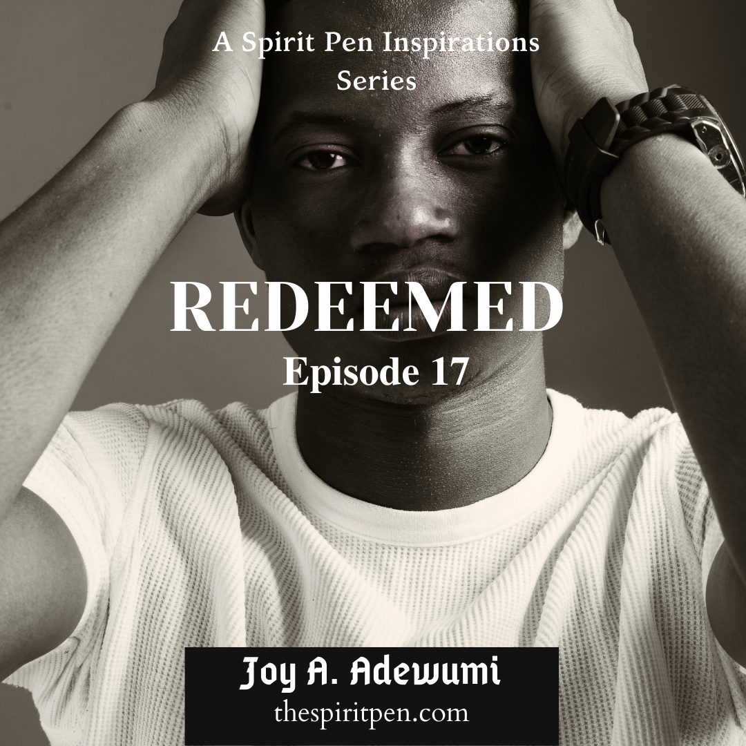 Featured image for REDEEMED Episode 17 by Joy A. Adewumi